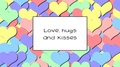 Love, Hugs And Kisses Love Card With Rainbow Pastel Hearts As A Background,
