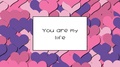 You Are My Life Love Card With Pink Hearts As A Background, Zoom In
